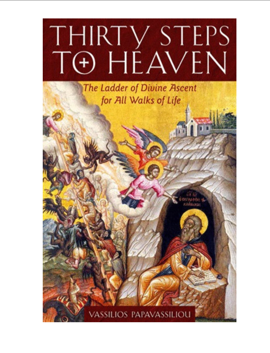 Thirty Steps to Heaven: The Ladder of Divine Ascent for All Walks of Life
